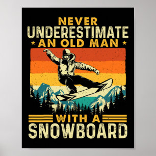 Never Underestimate An Old Man - Snowboarding Snow Poster