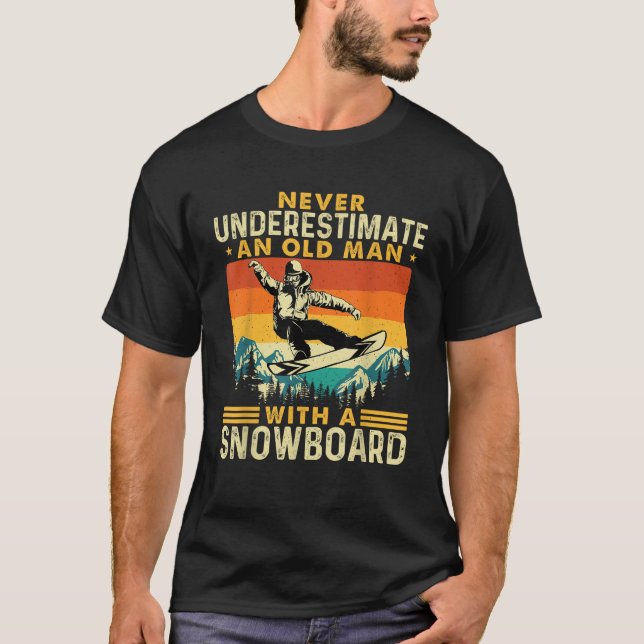 Never Underestimate An Old Man Snowboarding Snowbo T-Shirt (Front)