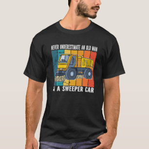 Never Underestimate An Old Man. Street Sweeper T-Shirt