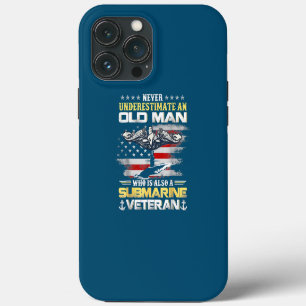 Never Underestimate An Old Man Submarines Veteran iPhone 13 Pro Max Case