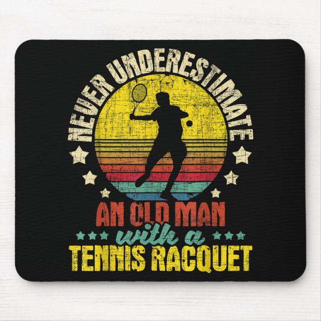Never Underestimate An Old Man - Tennis Racket Spo Mouse Mat (Front)