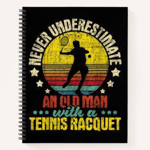 Never Underestimate An Old Man - Tennis Racket Spo Notebook