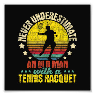 Never Underestimate An Old Man - Tennis Racket Spo Photo Print