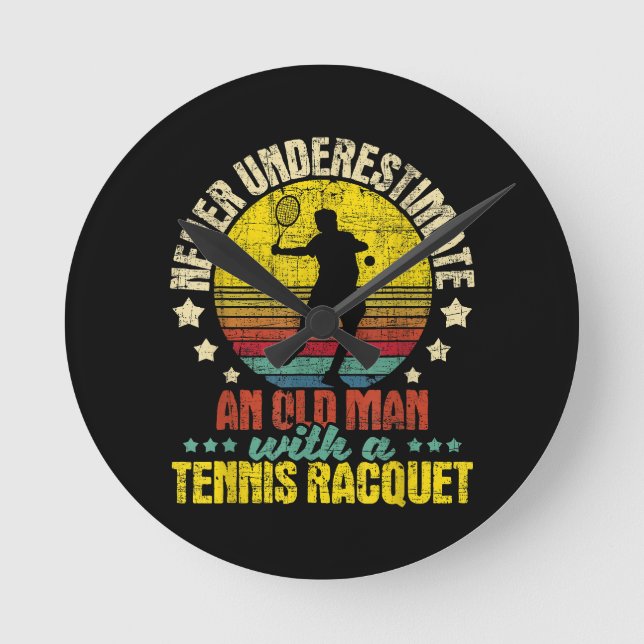 Never Underestimate An Old Man - Tennis Racket Spo Round Clock (Front)
