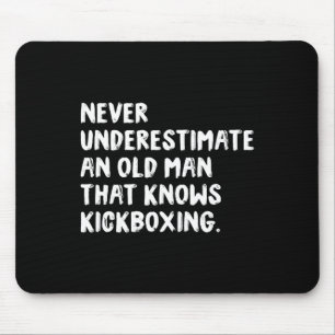 Never Underestimate An Old Man That Knows Kickboxi Mouse Mat