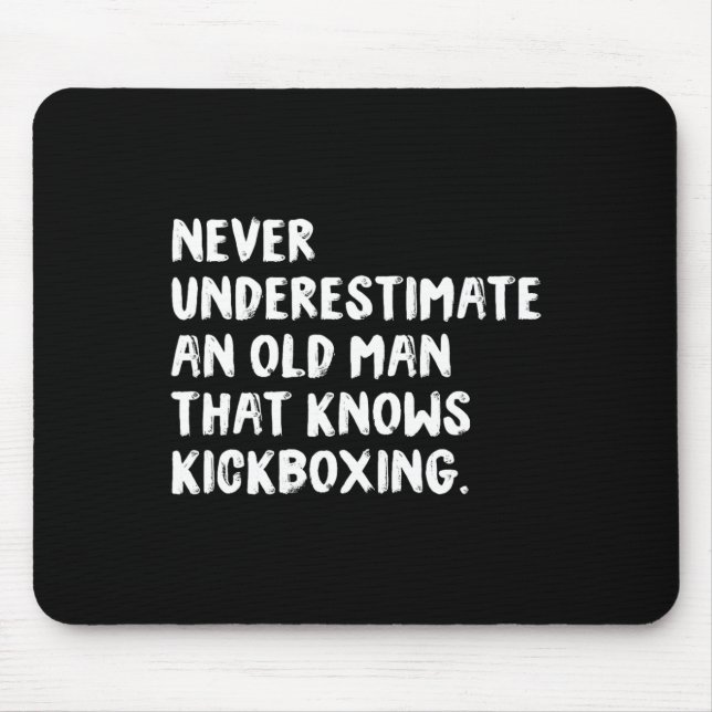 Never Underestimate An Old Man That Knows Kickboxi Mouse Mat (Front)
