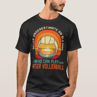 Never Underestimate An Old Man Who Can Play Water  T-Shirt