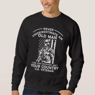 Never Underestimate An Old Man Who Defended Your C Sweatshirt