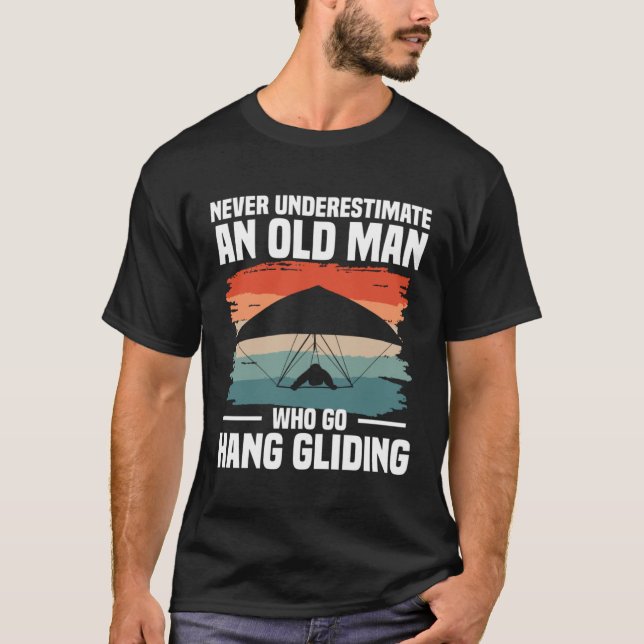 Never Underestimate An Old Man Who Go Hang Gliding T-Shirt (Front)