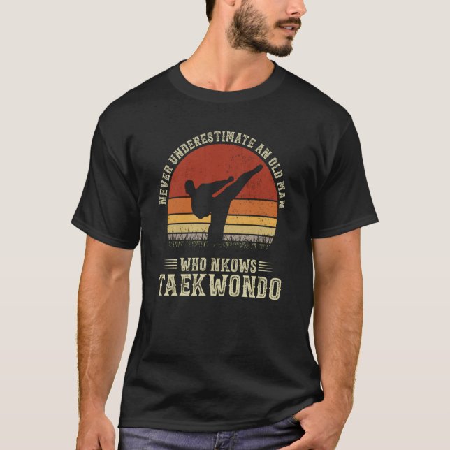 Never Underestimate An Old Man Who Knows Taekwondo T-Shirt (Front)