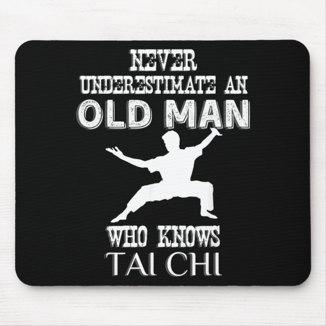 Never Underestimate An Old Man Who Knows Tai Chi Mouse Mat (Front)