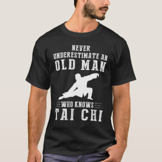 Never underestimate an old man who knows tai chi T-Shirt
