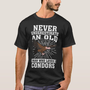 Never Underestimate An Old Man Who Loves Condors T-Shirt