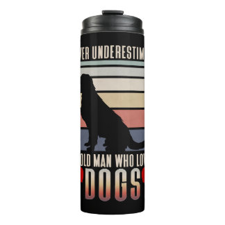 Never underestimate an old man who loves dogs thermal tumbler