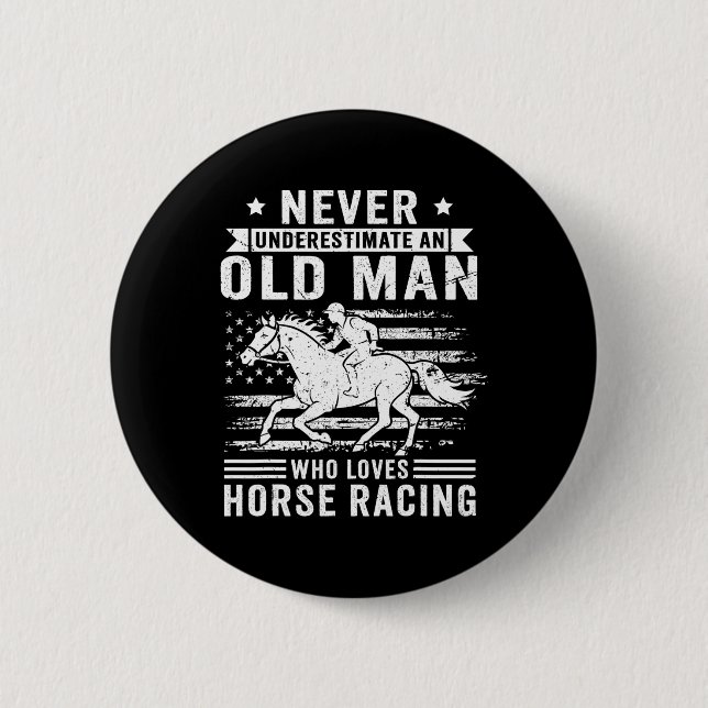 Never Underestimate An Old Man Who Loves Horse Rac 6 Cm Round Badge (Front)