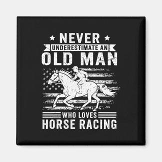 Never Underestimate An Old Man Who Loves Horse Rac Magnet