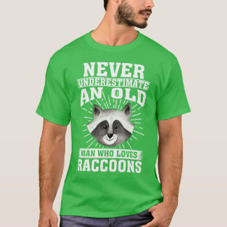 Never Underestimate An Old Man Who Loves Raccoons T-Shirt