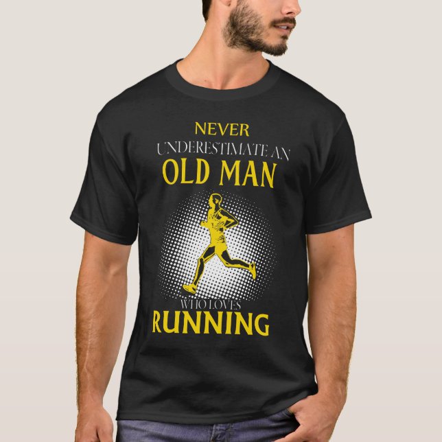 Never Underestimate an Old Man Who Loves RUNNING T-Shirt (Front)