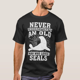 Never Underestimate An Old Man Who Loves Seals T-Shirt