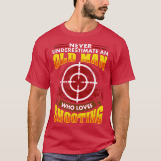 Never Underestimate An Old Man Who Loves Shooting  T-Shirt