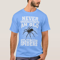 Never Underestimate An Old Man Who Loves Spiders