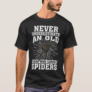 Never Underestimate An Old Man Who Loves Spiders  T-Shirt
