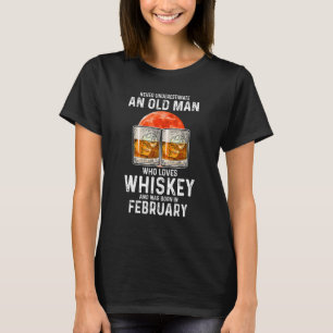 Never Underestimate An Old Man Who Loves Whiskey F T-Shirt