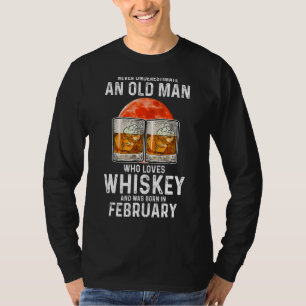 Never Underestimate An Old Man Who Loves Whiskey F T-Shirt