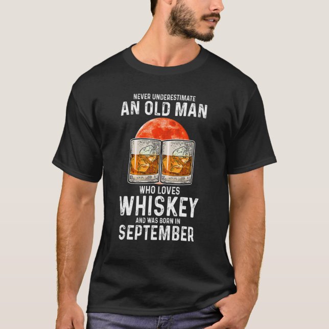 Never Underestimate An Old Man Who Loves Whiskey S T-Shirt (Front)
