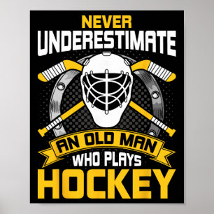 Never Underestimate An Old Man Who Play Hockey Poster