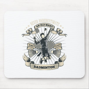 Never Underestimate An Old Man Who Plays Badminton Mouse Mat
