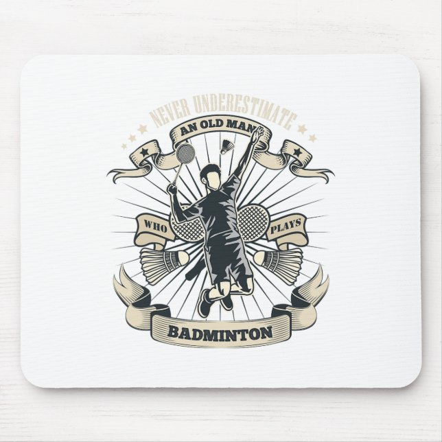 Never Underestimate An Old Man Who Plays Badminton Mouse Mat (Front)