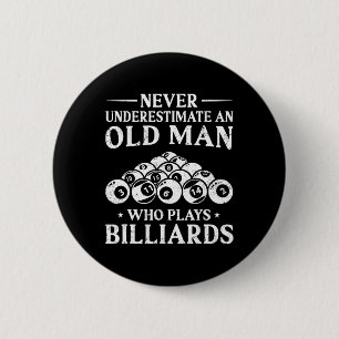Never Underestimate An Old Man Who Plays Billiards 6 Cm Round Badge