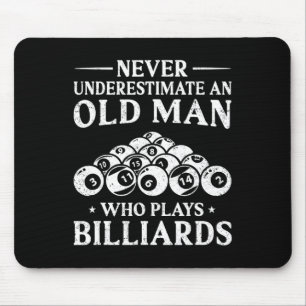 Never Underestimate An Old Man Who Plays Billiards Mouse Mat