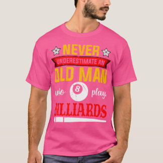 Never Underestimate An Old Man Who Plays Billiards T-Shirt