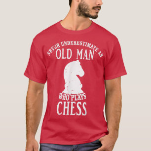 Never Underestimate An Old Man Who Plays Chess, Ch T-Shirt