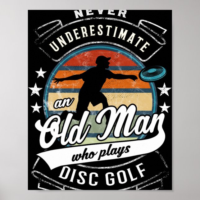 Never Underestimate An Old Man Who Plays Disc Golf Poster (Front)