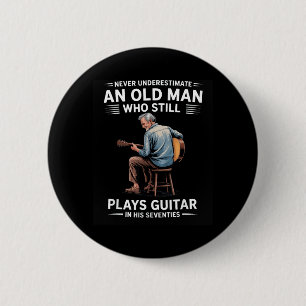 Never Underestimate an Old Man Who Plays Guitar 6 Cm Round Badge
