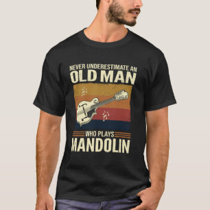 Never Underestimate An Old Man Who Plays Mandolin T-Shirt