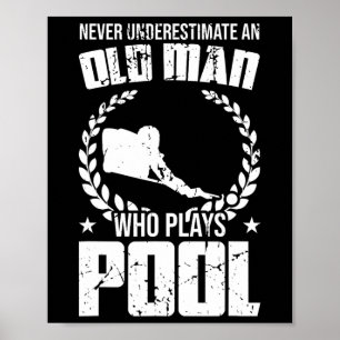 Never Underestimate An Old Man Who Plays Pool Bill Poster