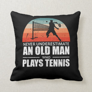 Never Underestimate An Old Man Who Plays Tennis Cushion