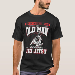Never Underestimate An Old Man Who Trains Jiu Jits T-Shirt