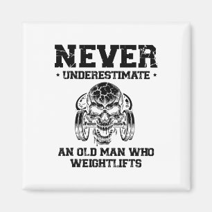 Never Underestimate An Old Man Who Weightlifts  Magnet