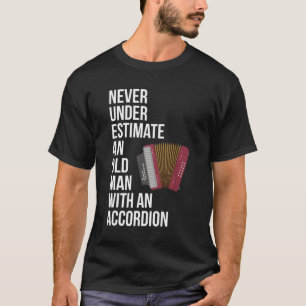 Never Underestimate An Old Man With A Accordion T-Shirt