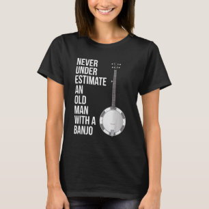 Never Underestimate An Old Man With A Banjo for Me T-Shirt