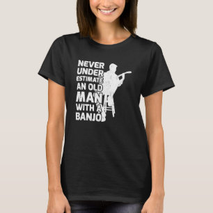 Never Underestimate An Old Man With A Banjo T-Shirt
