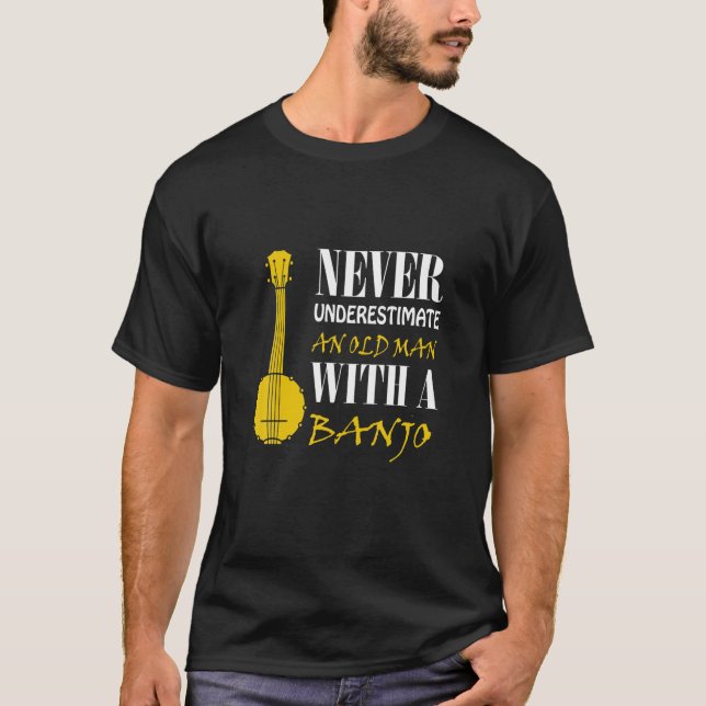Never Underestimate An Old Man With A Banjo T-Shirt (Front)
