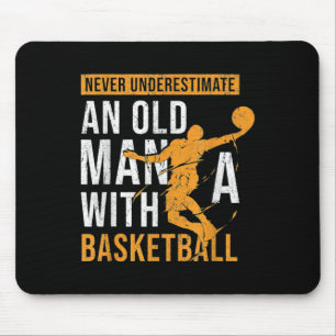 Never Underestimate An Old Man With A Basketball Mouse Mat