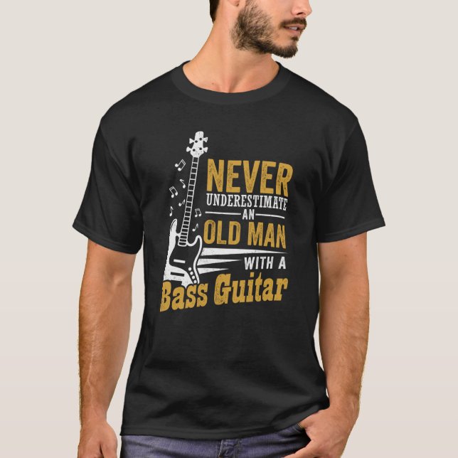 Never Underestimate An Old Man With A Bass Guitar T-Shirt (Front)