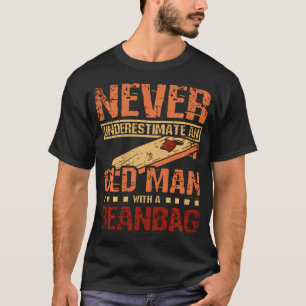 Never Underestimate An Old Man With A Beanbag T-Shirt